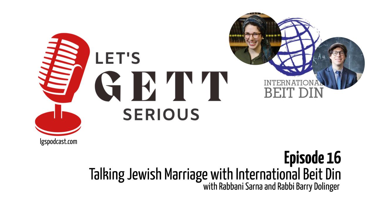 Episode 16: Talking Jewish Marriage with the International Bein Din
